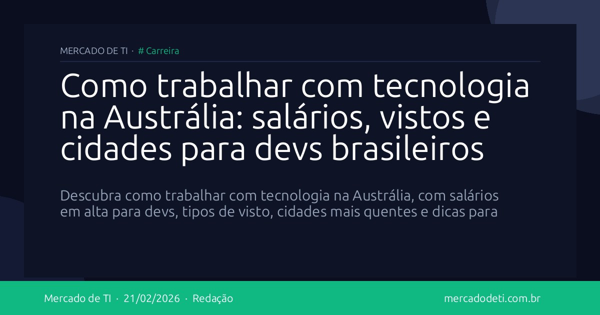 Como trabalhar com tecnologia na Austrália: salários, vistos e cidades para devs brasileiros