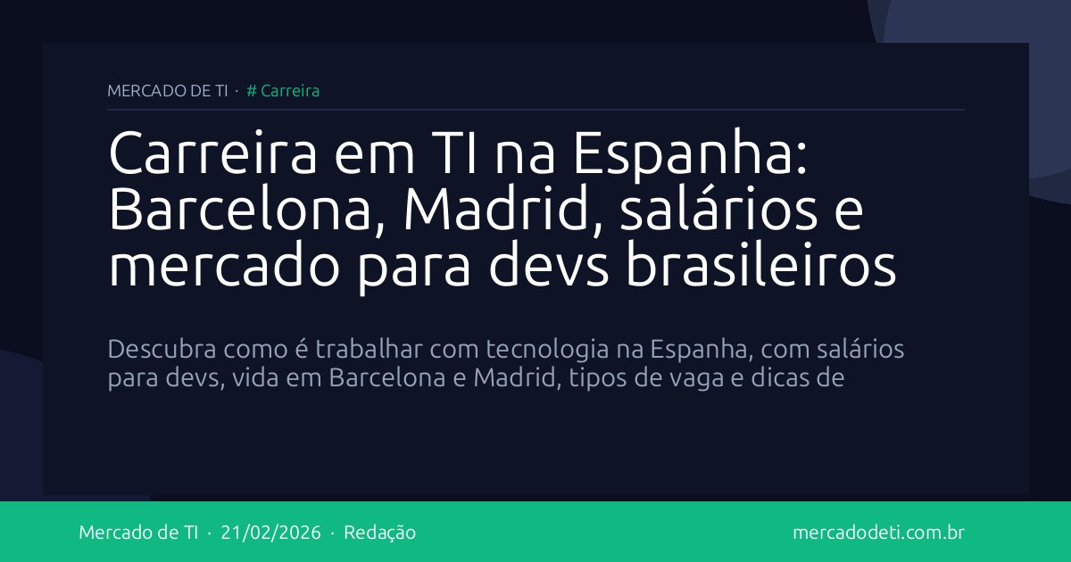 Carreira em TI na Espanha: Barcelona, Madrid, salários e mercado para devs brasileiros