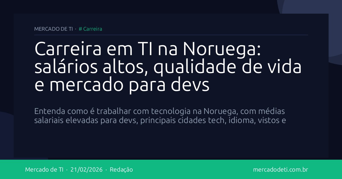 Carreira em TI na Noruega: salários altos, qualidade de vida e mercado para devs