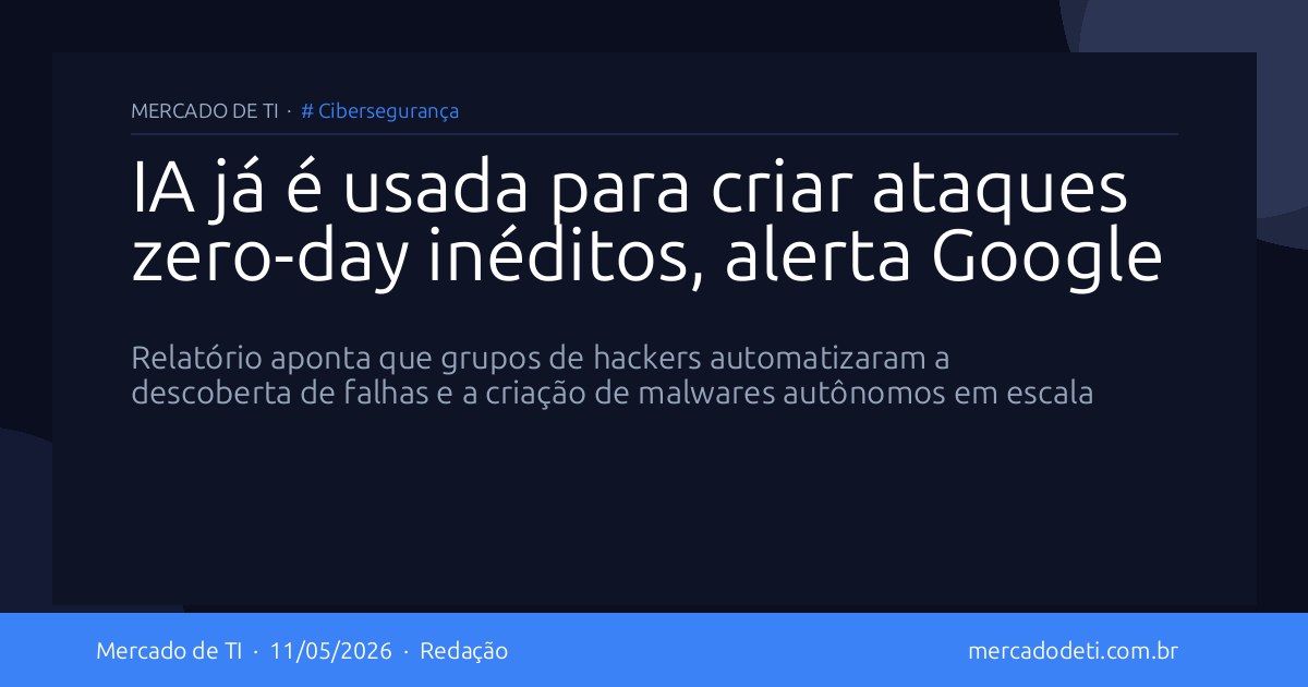IA já é usada para criar ataques zero-day inéditos, alerta Google