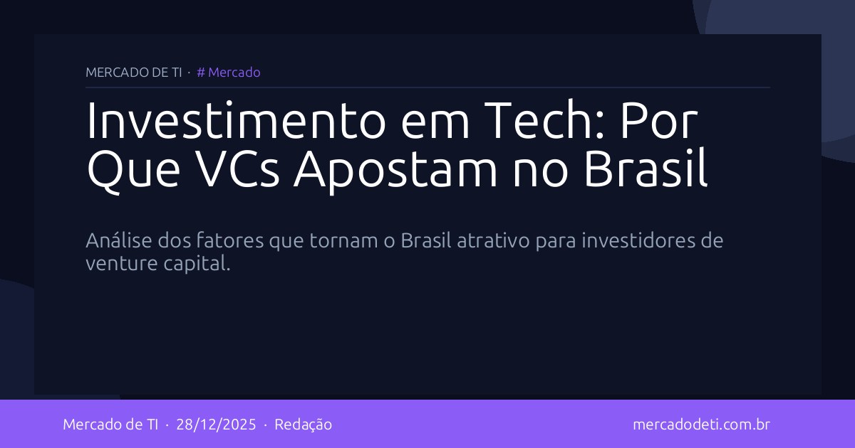 Investimento em Tech: Por Que VCs Apostam no Brasil