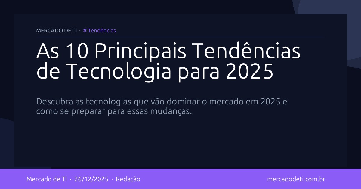 As 10 Principais Tendências de Tecnologia para 2025