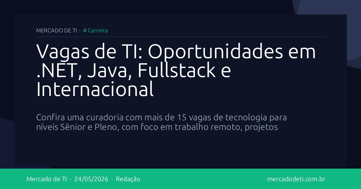 Vagas de TI: Oportunidades em .NET, Java, Fullstack e Internacional