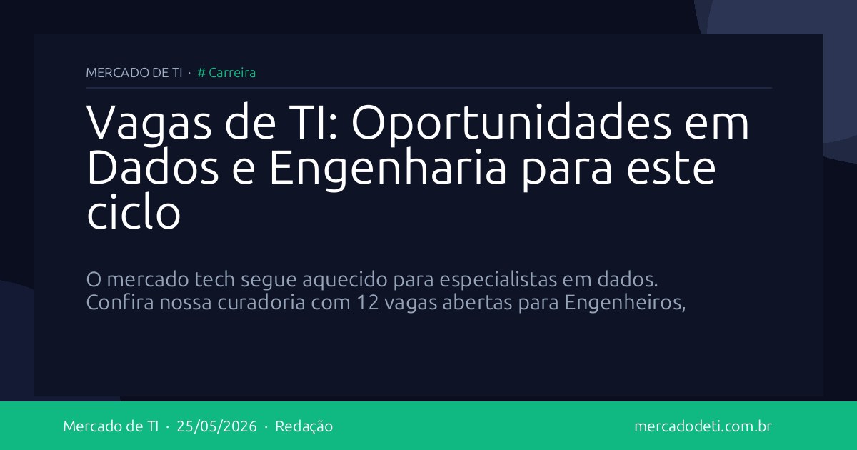 Vagas de TI: Oportunidades em Dados e Engenharia para este ciclo