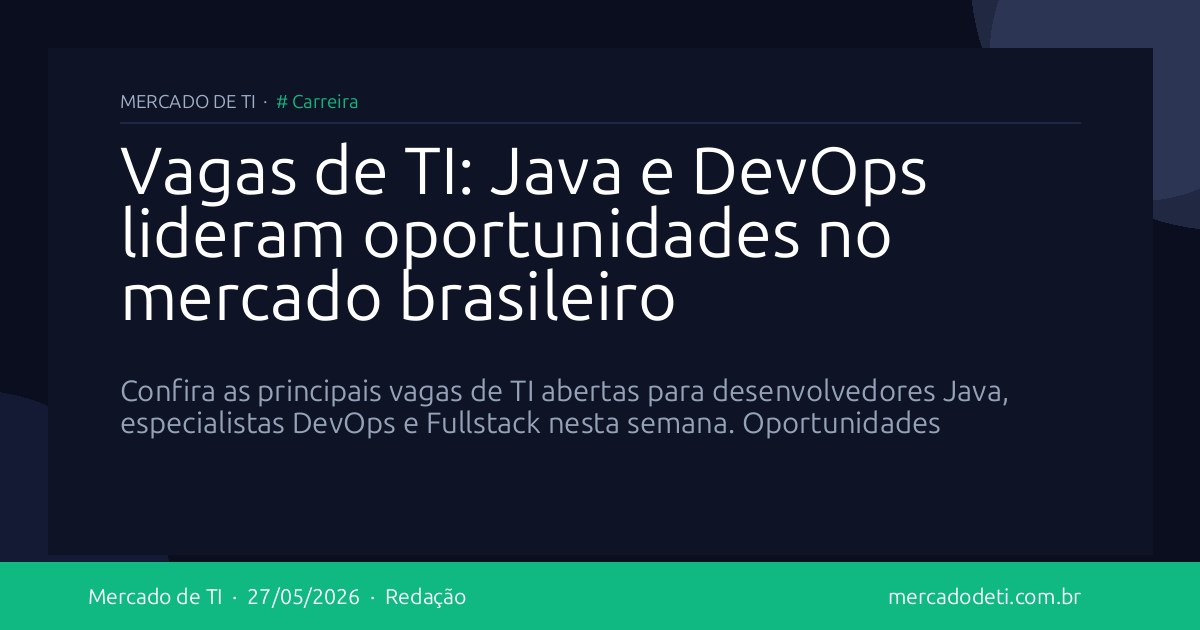 Vagas de TI: Java e DevOps lideram oportunidades no mercado brasileiro