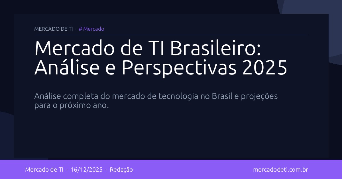 Mercado de TI Brasileiro: Análise e Perspectivas 2025