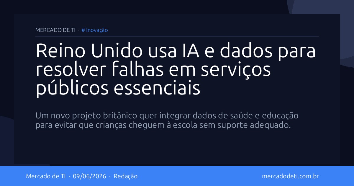 Reino Unido usa IA e dados para resolver falhas em serviços públicos essenciais