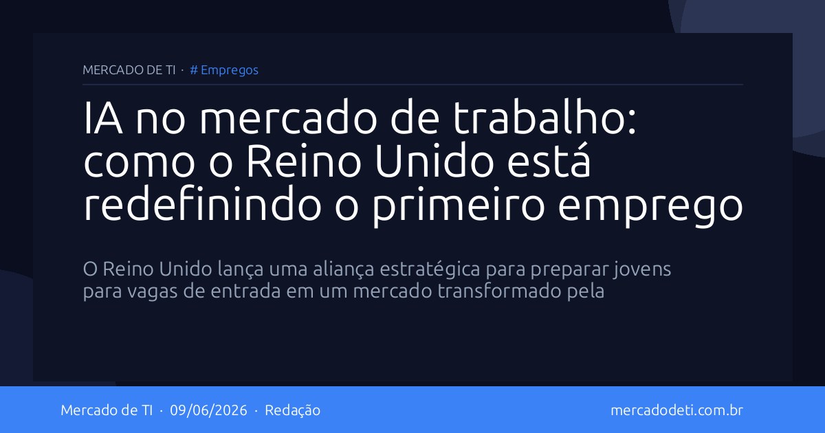 IA no mercado de trabalho: como o Reino Unido está redefinindo o primeiro emprego