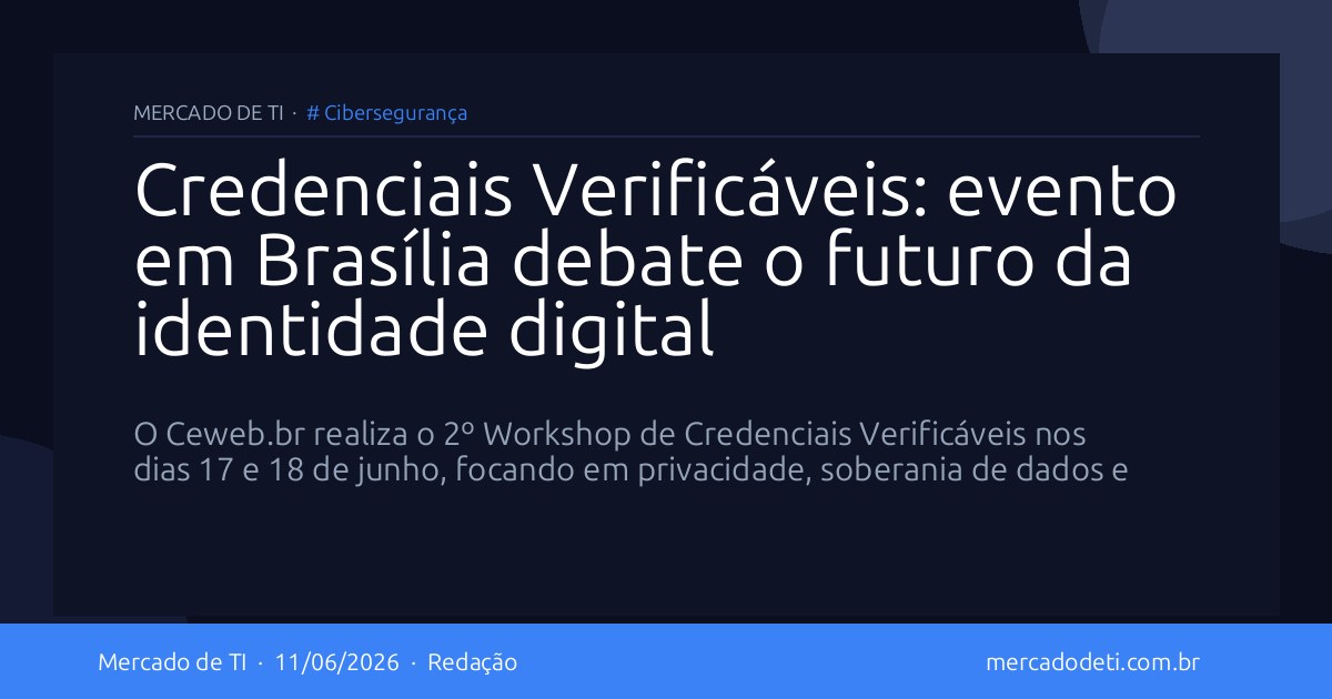 Credenciais Verificáveis: evento em Brasília debate o futuro da identidade digital