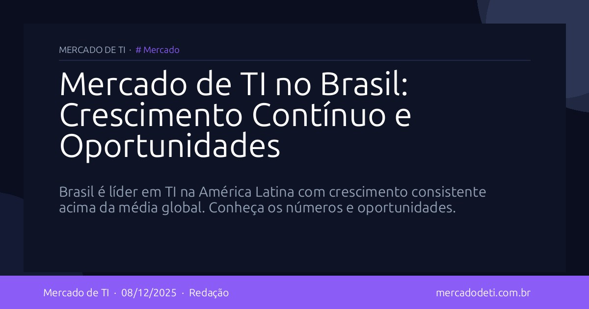 Mercado de TI no Brasil: Crescimento Contínuo e Oportunidades