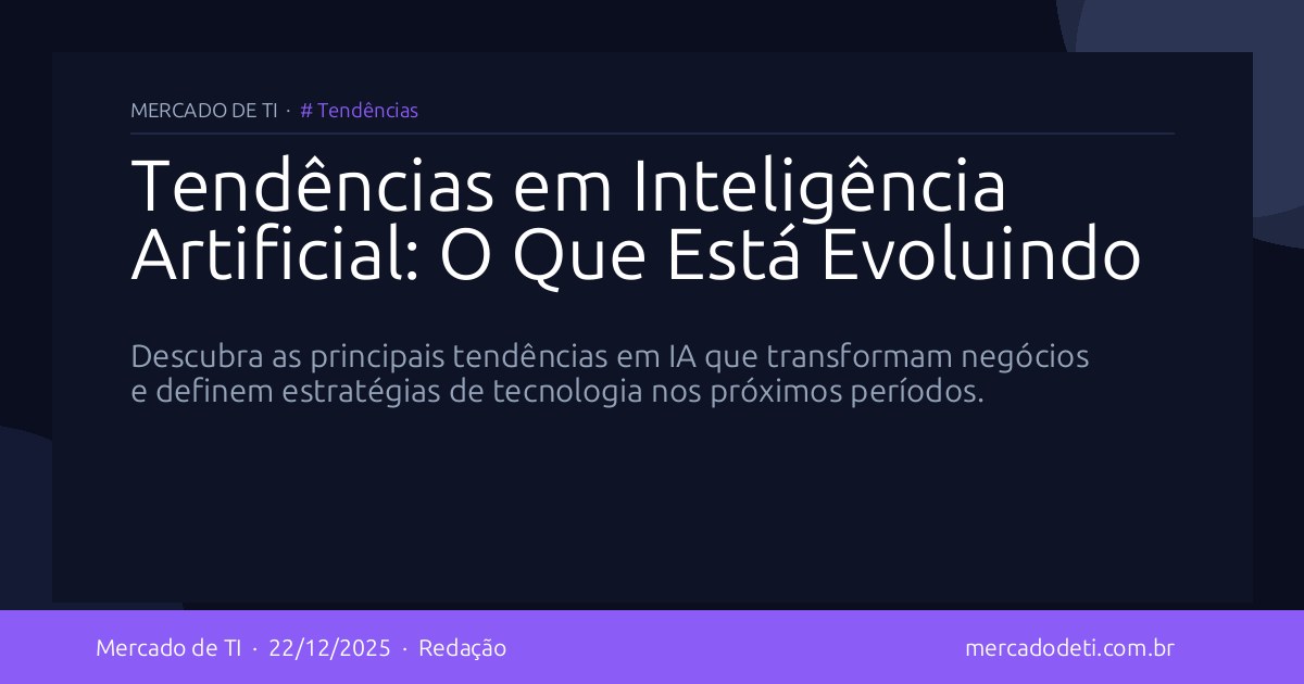 Tendências em Inteligência Artificial: O Que Está Evoluindo