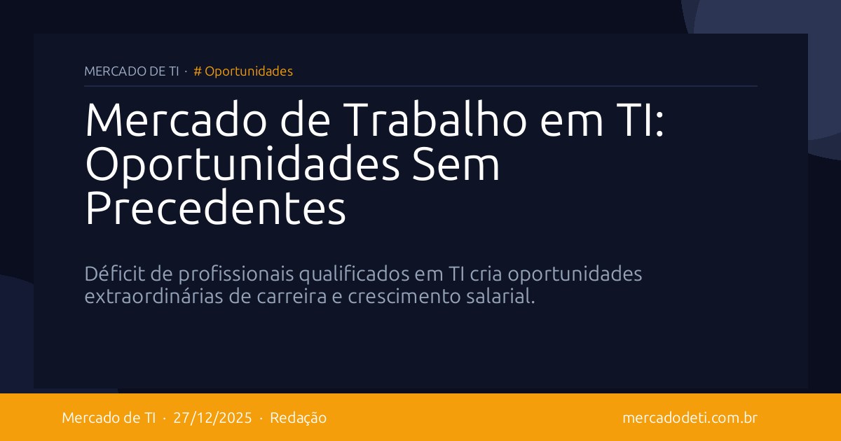 Mercado de Trabalho em TI: Oportunidades Sem Precedentes