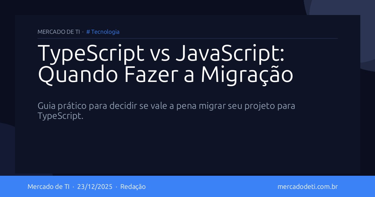 TypeScript vs JavaScript: Quando Fazer a Migração