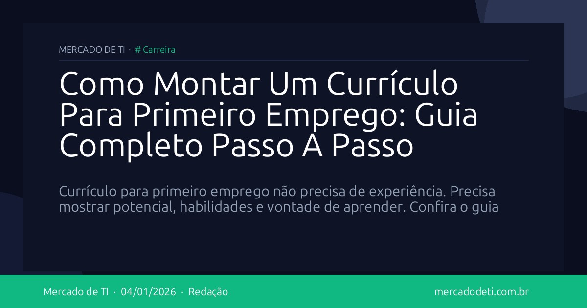 Como Montar Um Currículo Para Primeiro Emprego: Guia Completo Passo A Passo