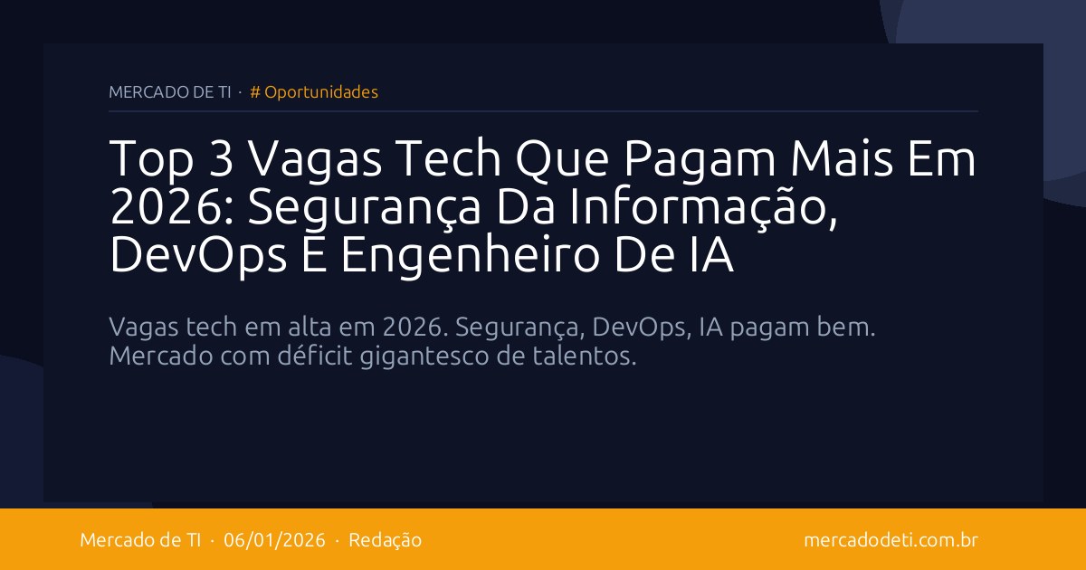 Top 3 Vagas Tech Que Pagam Mais Em 2026: Segurança Da Informação, DevOps E Engenheiro De IA