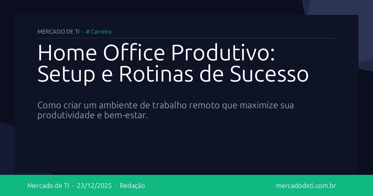 Home Office Produtivo: Setup e Rotinas de Sucesso