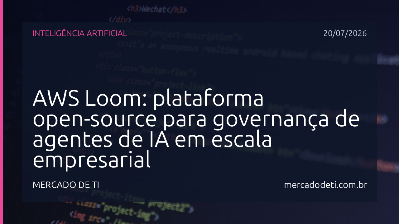 AWS Loom: plataforma open-source para governança de agentes de IA em escala empresarial