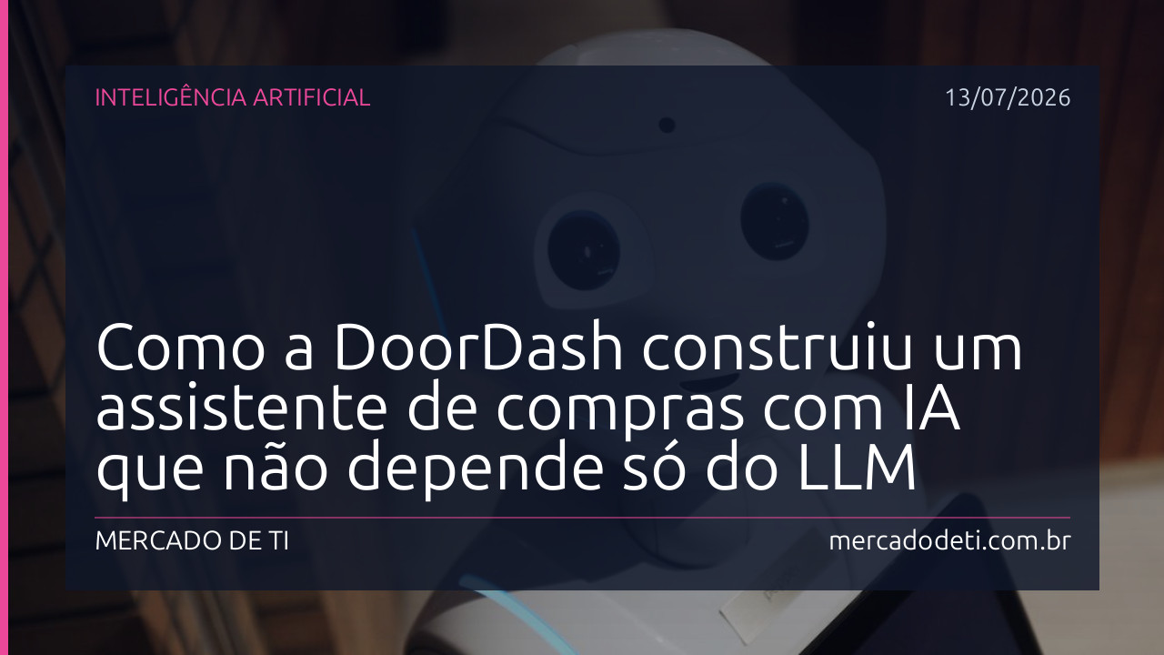 Como a DoorDash construiu um assistente de compras com IA que não depende só do LLM