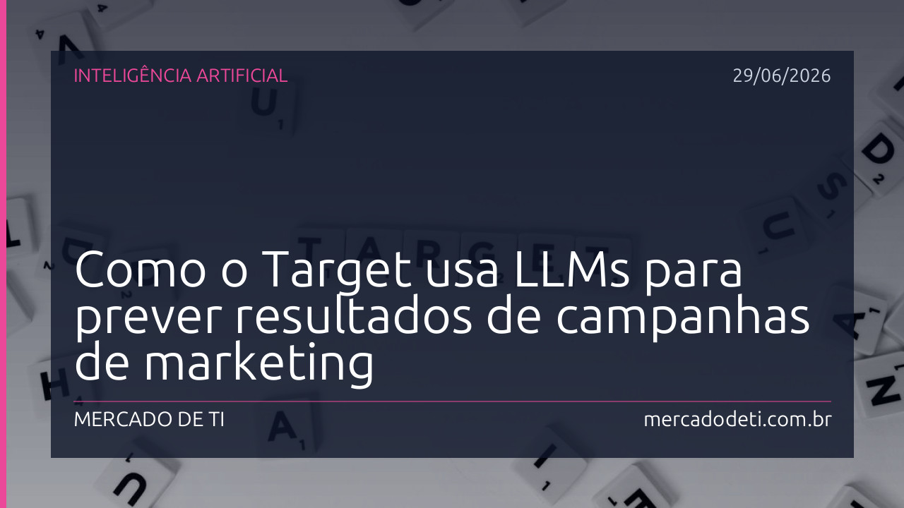 Como o Target usa LLMs para prever resultados de campanhas de marketing