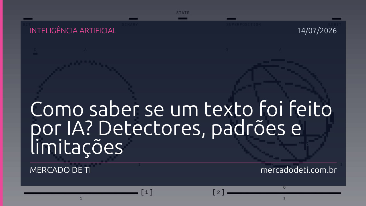 Como saber se um texto foi feito por IA? Detectores, padrões e limitações
