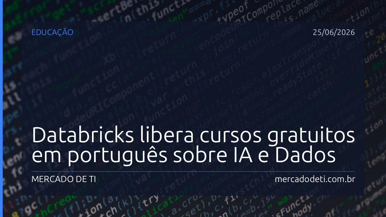 Databricks libera cursos gratuitos em português sobre IA e Dados