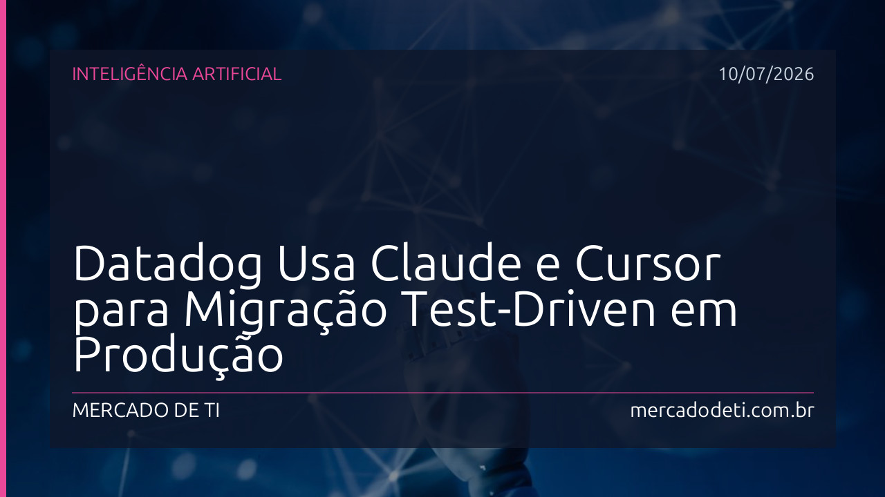 Datadog Usa Claude e Cursor para Migração Test-Driven em Produção
