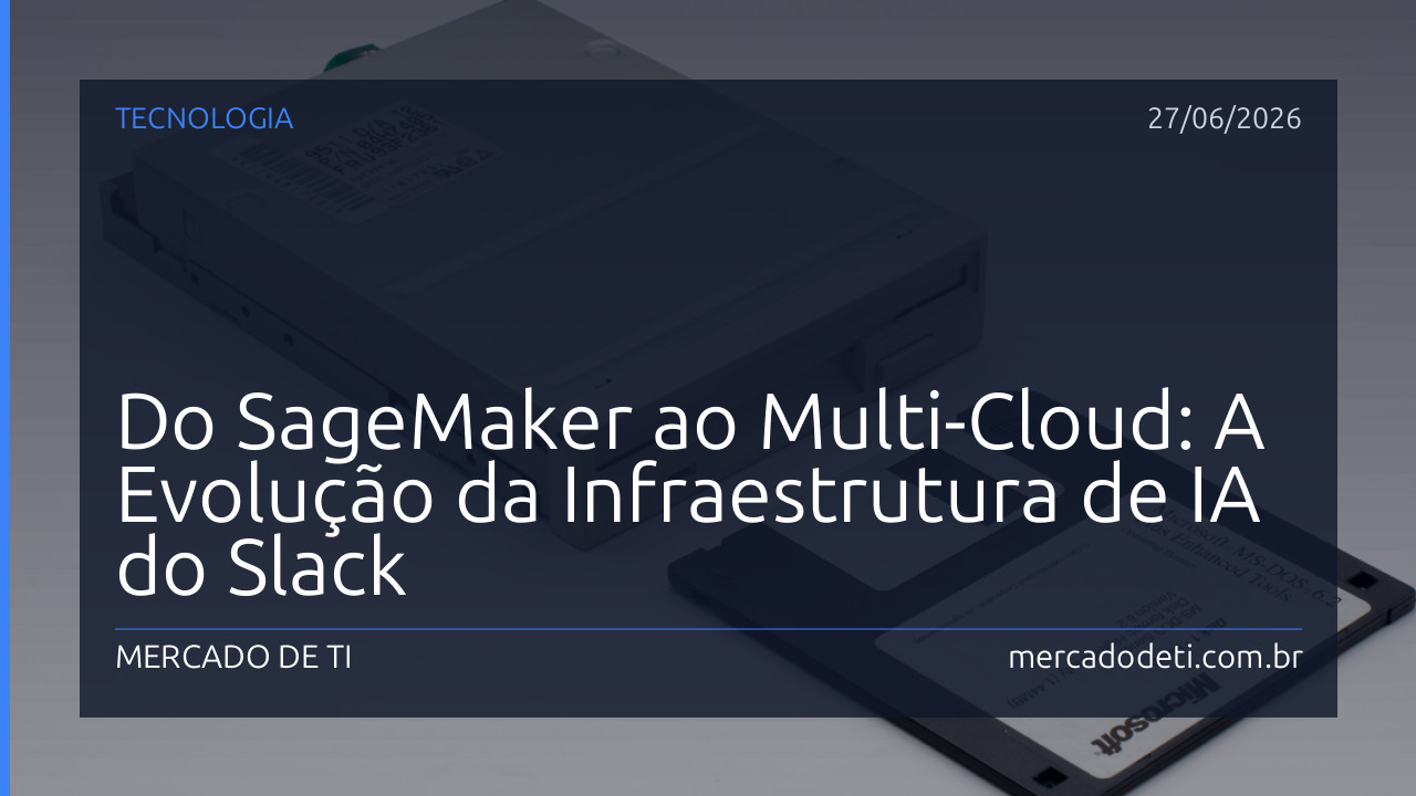 Do SageMaker ao Multi-Cloud: A Evolução da Infraestrutura de IA do Slack