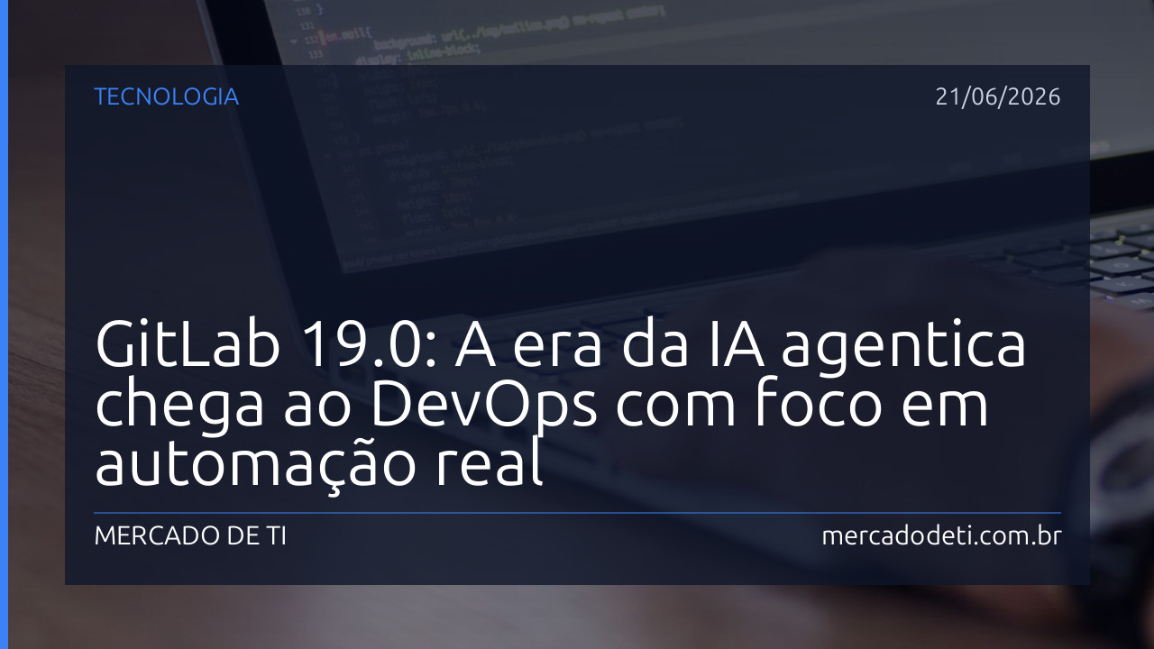 GitLab 19.0: A era da IA agentica chega ao DevOps com foco em automação real
