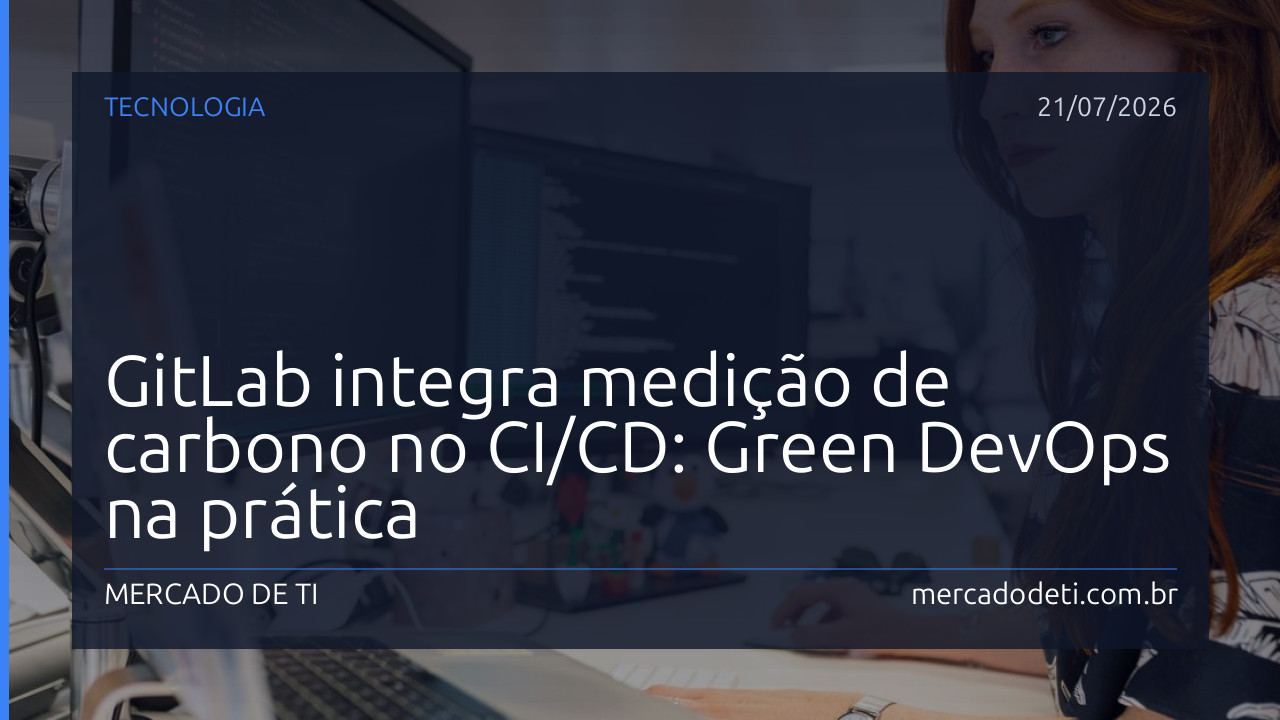 GitLab integra medição de carbono no CI/CD: Green DevOps na prática