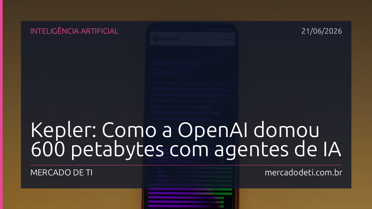 Kepler: Como a OpenAI domou 600 petabytes com agentes de IA