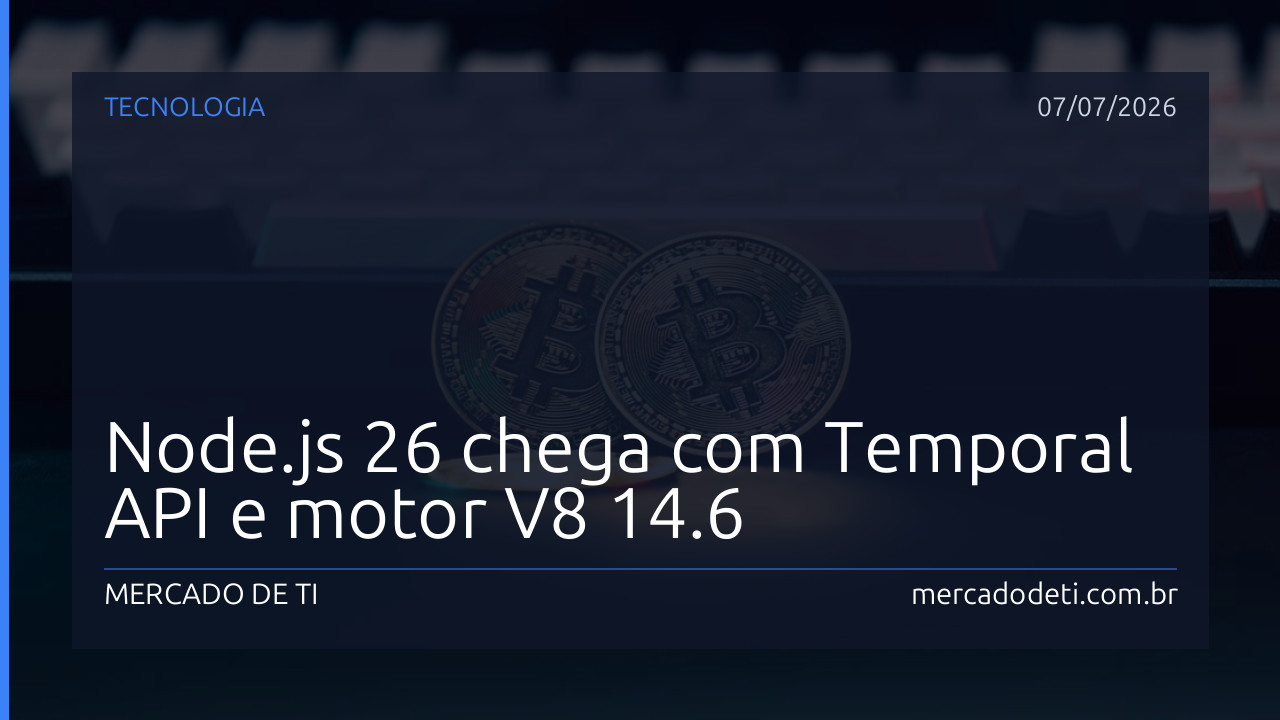 Node.js 26 chega com Temporal API e motor V8 14.6