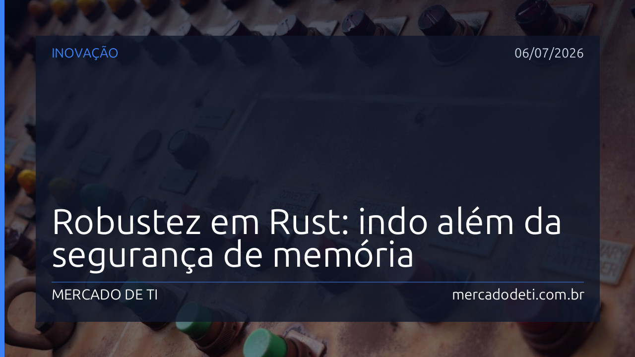 Robustez em Rust: indo além da segurança de memória