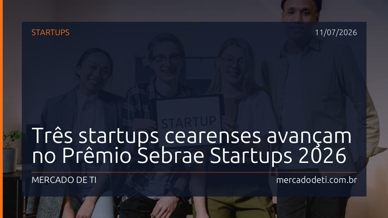 Três startups cearenses avançam no Prêmio Sebrae Startups 2026