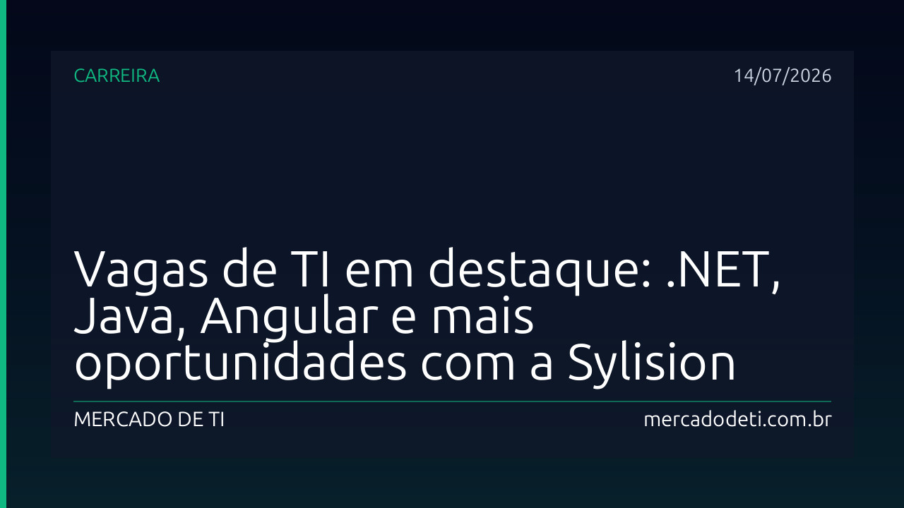 Vagas de TI em destaque: .NET, Java, Angular e mais oportunidades com a Sylision