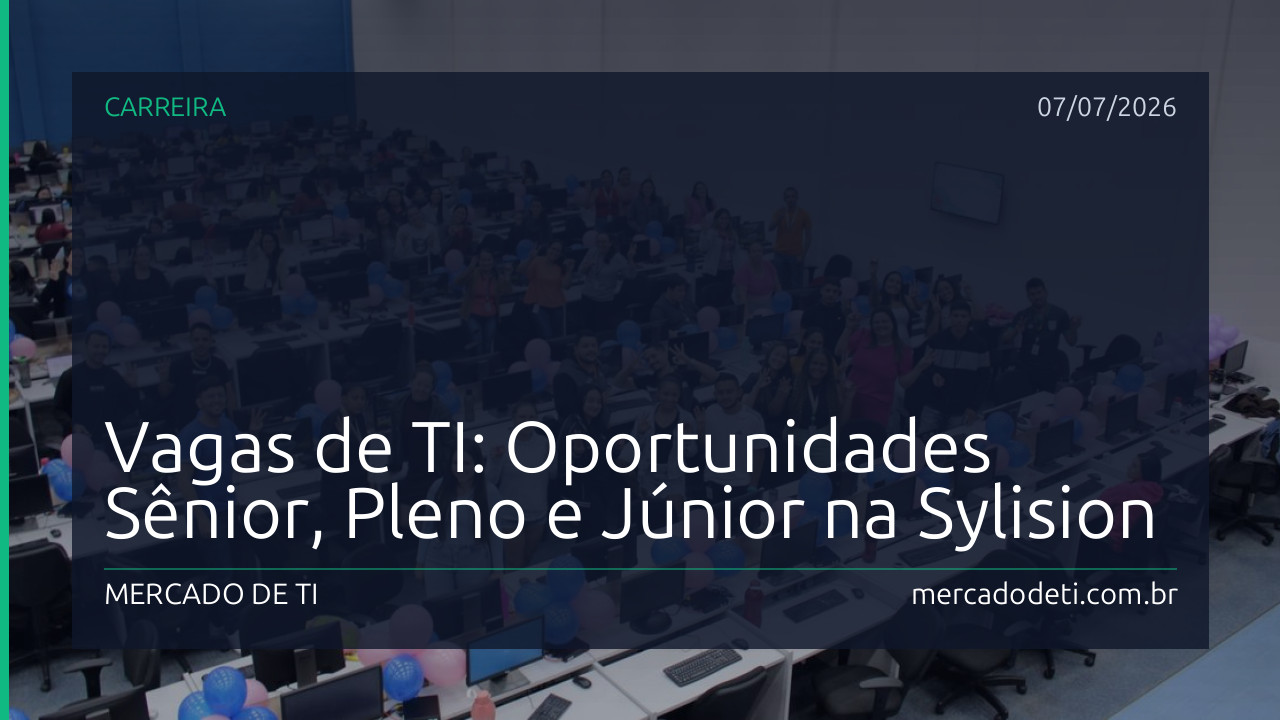 Vagas de TI: Oportunidades Sênior, Pleno e Júnior na Sylision