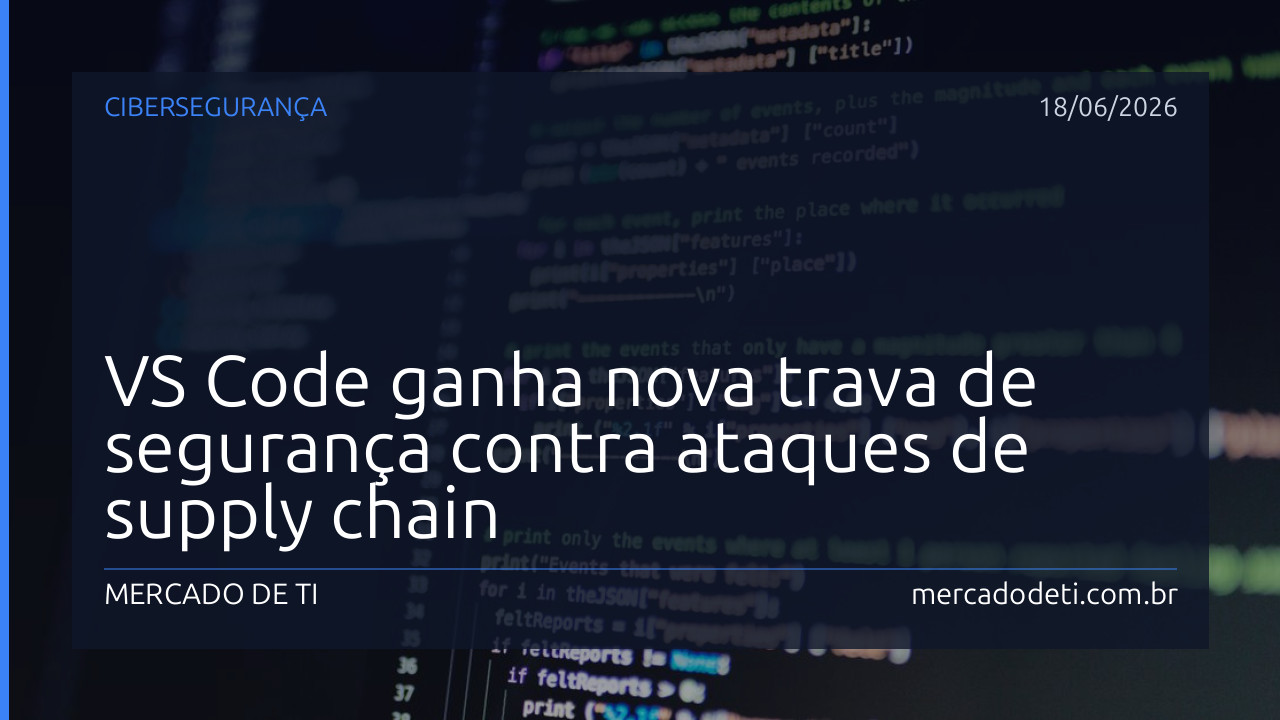 VS Code ganha nova trava de segurança contra ataques de supply chain