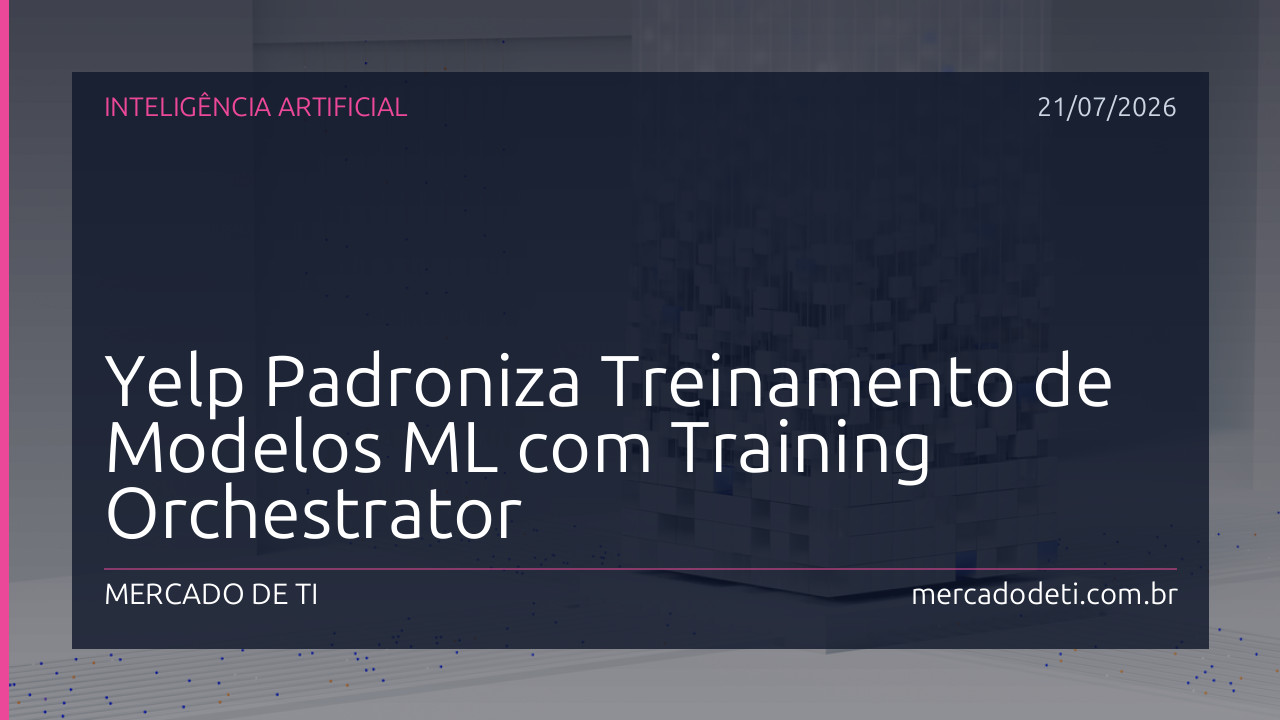 Yelp Padroniza Treinamento de Modelos ML com Training Orchestrator