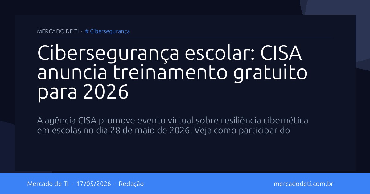 Cibersegurança escolar: CISA anuncia treinamento gratuito para 2026