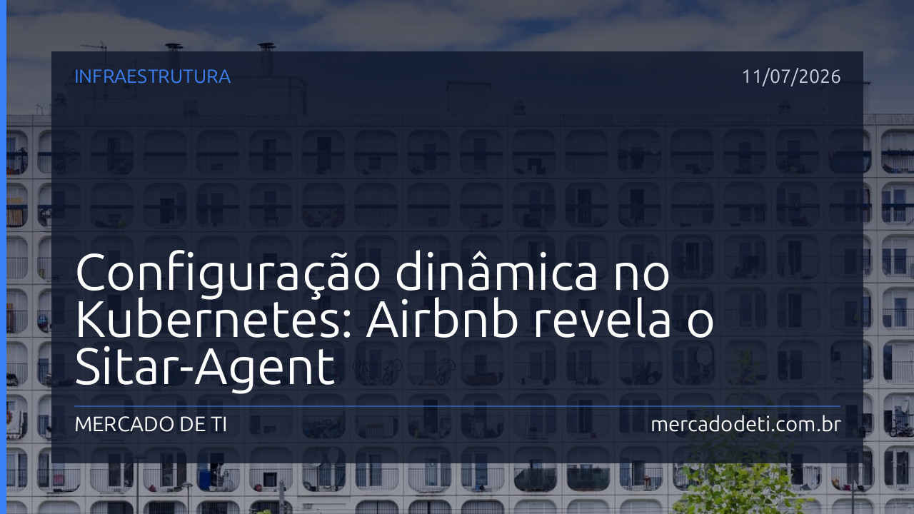 Configuração dinâmica no Kubernetes: Airbnb revela o Sitar-Agent