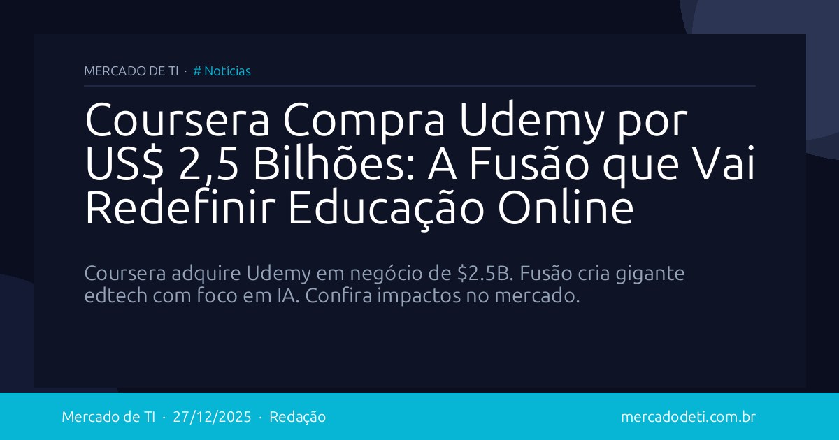 Coursera Compra Udemy por US$ 2,5 Bilhões: A Fusão que Vai Redefinir Educação Online