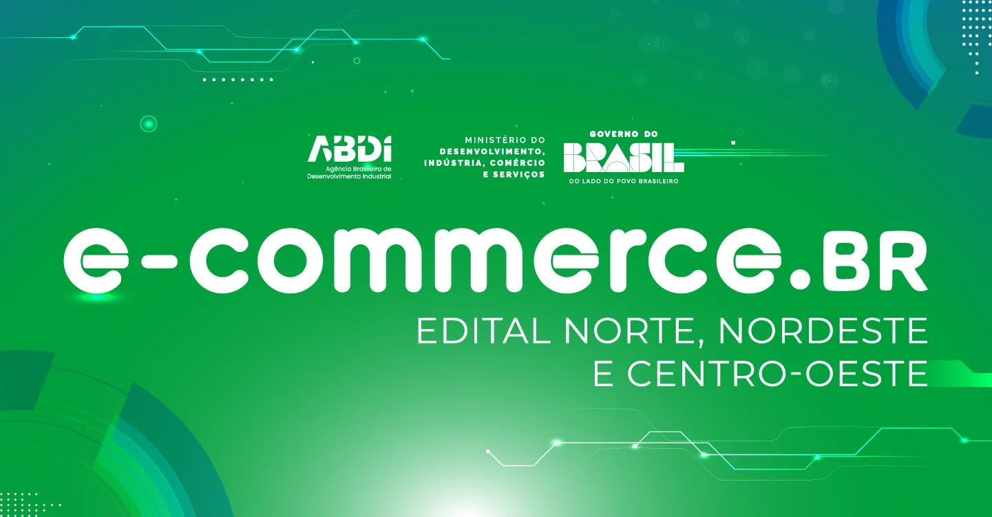 Edital E-commerce.BR 2026 prorroga inscrições para apoiar pequenos negócios no Norte e Nordeste