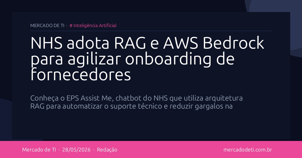 NHS adota RAG e AWS Bedrock para agilizar onboarding de fornecedores