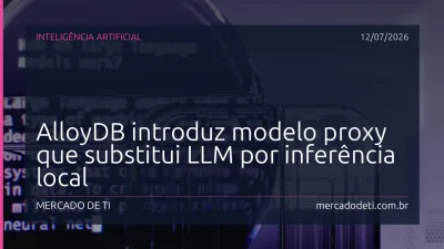 AlloyDB introduz modelo proxy que substitui LLM por inferência local