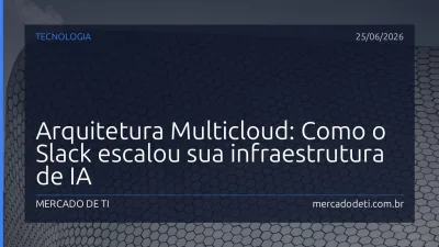 Arquitetura Multicloud: Como o Slack escalou sua infraestrutura de IA