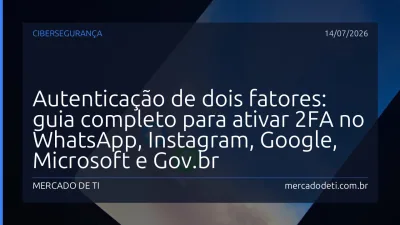 Autenticação de dois fatores: guia completo para ativar 2FA no WhatsApp, Instagram, Google, Microsoft e Gov.br