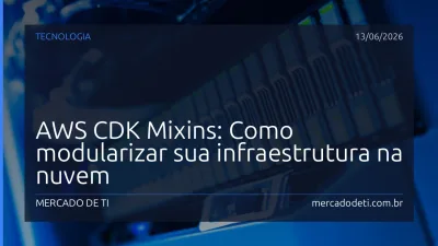 AWS CDK Mixins: Como modularizar sua infraestrutura na nuvem