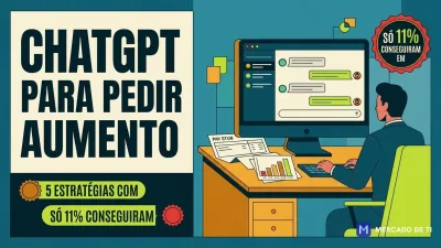 ChatGPT para pedir aumento: 5 estratégias com prompts prontos e SEM expor dados da empresa