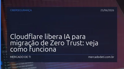 Cloudflare libera IA para migração de Zero Trust: veja como funciona