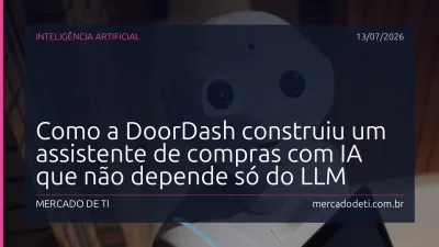 Como a DoorDash construiu um assistente de compras com IA que não depende só do LLM