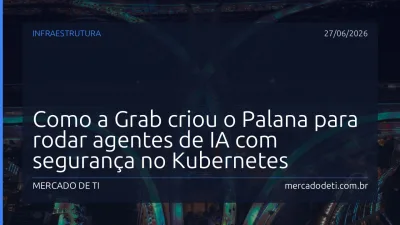 Como a Grab criou o Palana para rodar agentes de IA com segurança no Kubernetes